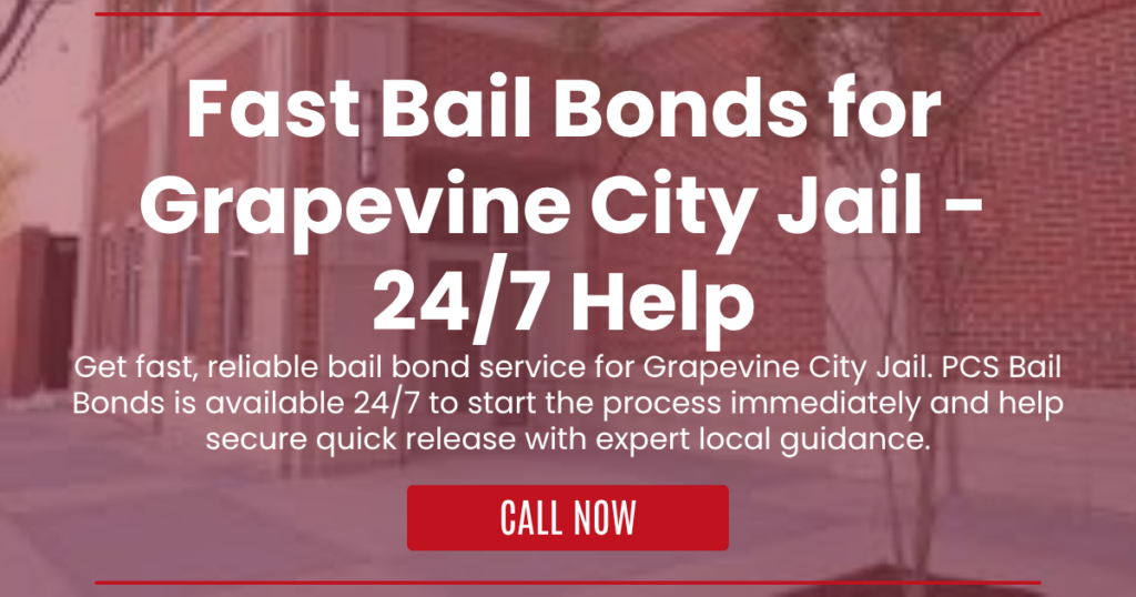 Fast Bail Bonds for Grapevine City Jail - 24_7 Help